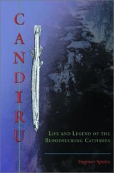 Candiru, Life and Legend of the Bloodsucking Catfishes